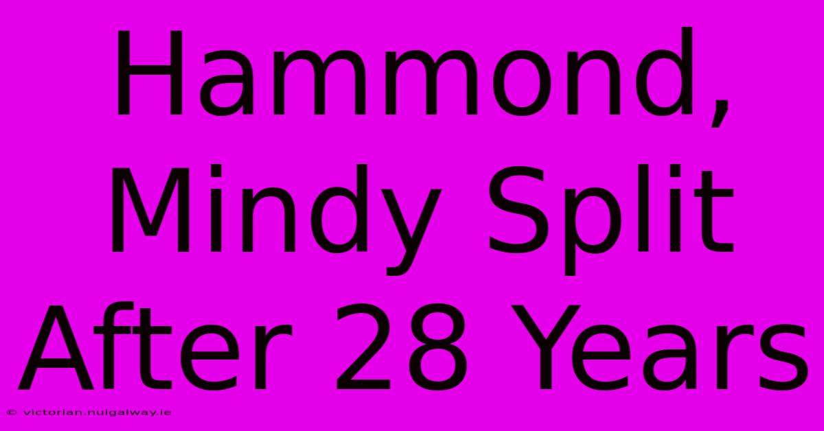 Hammond, Mindy Split After 28 Years