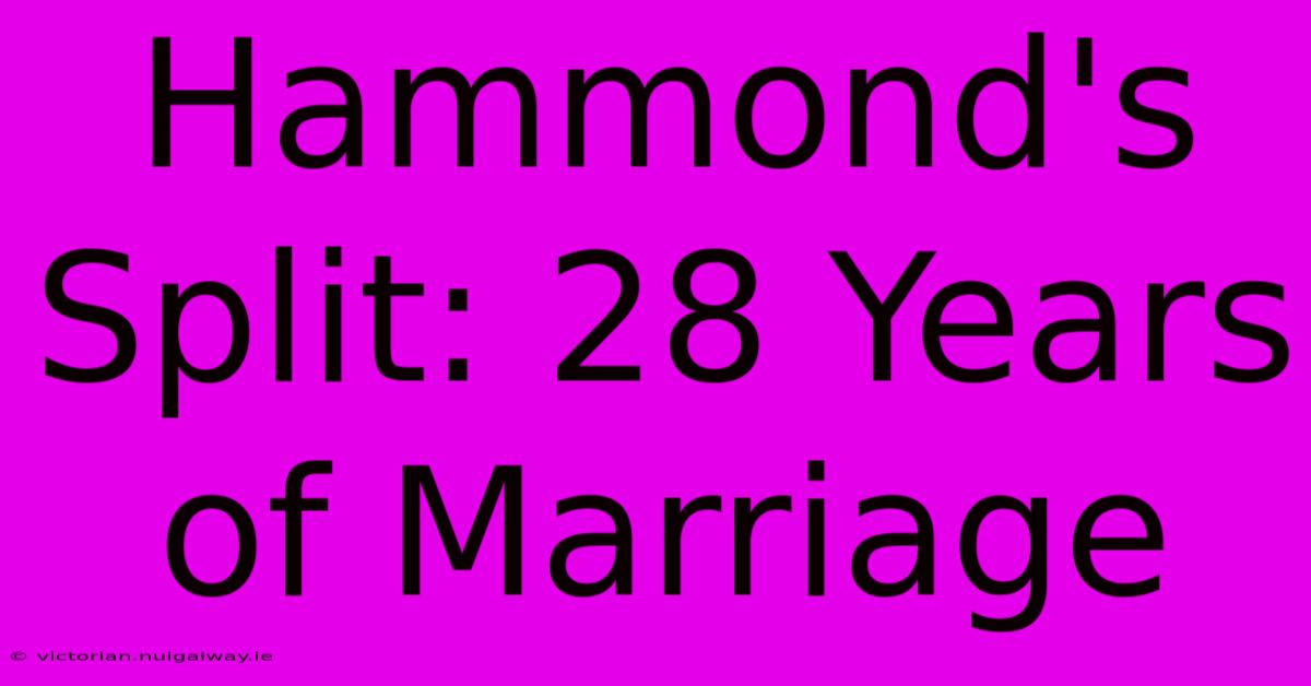 Hammond's Split: 28 Years Of Marriage