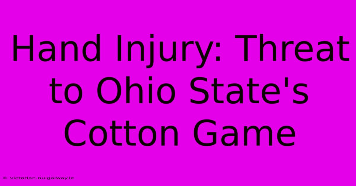 Hand Injury: Threat To Ohio State's Cotton Game