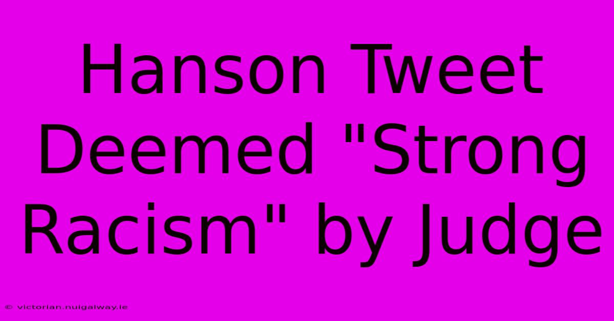 Hanson Tweet Deemed 