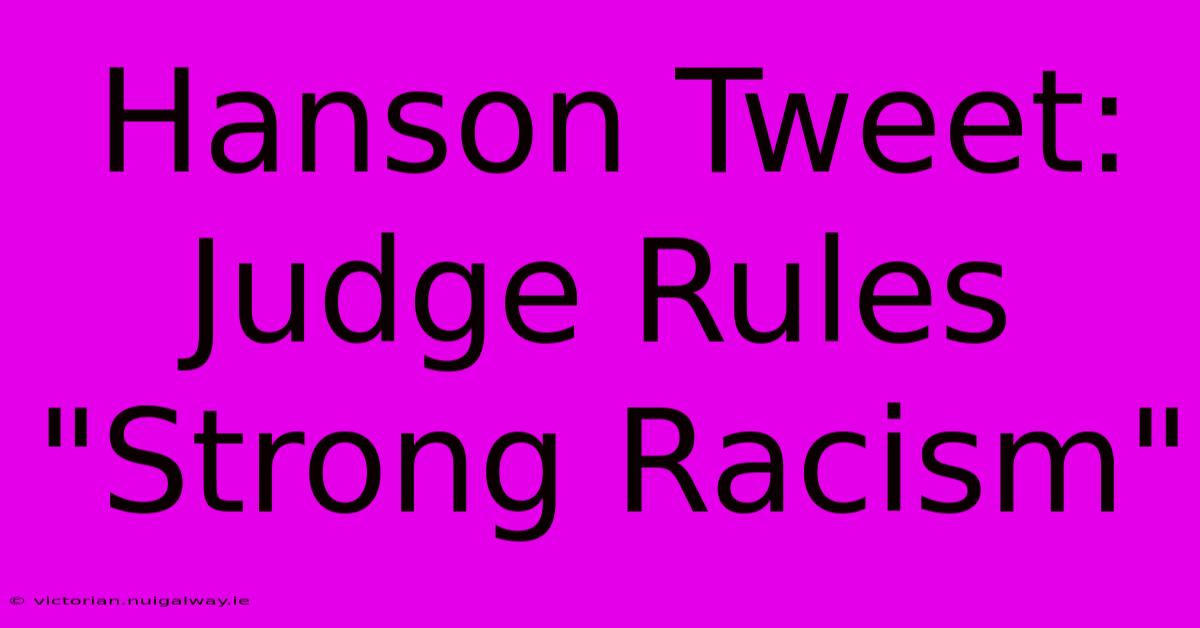 Hanson Tweet: Judge Rules 