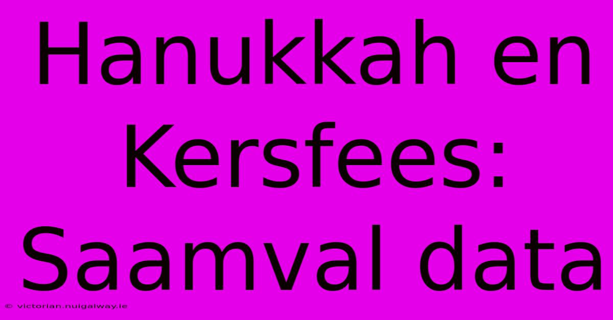 Hanukkah En Kersfees: Saamval Data