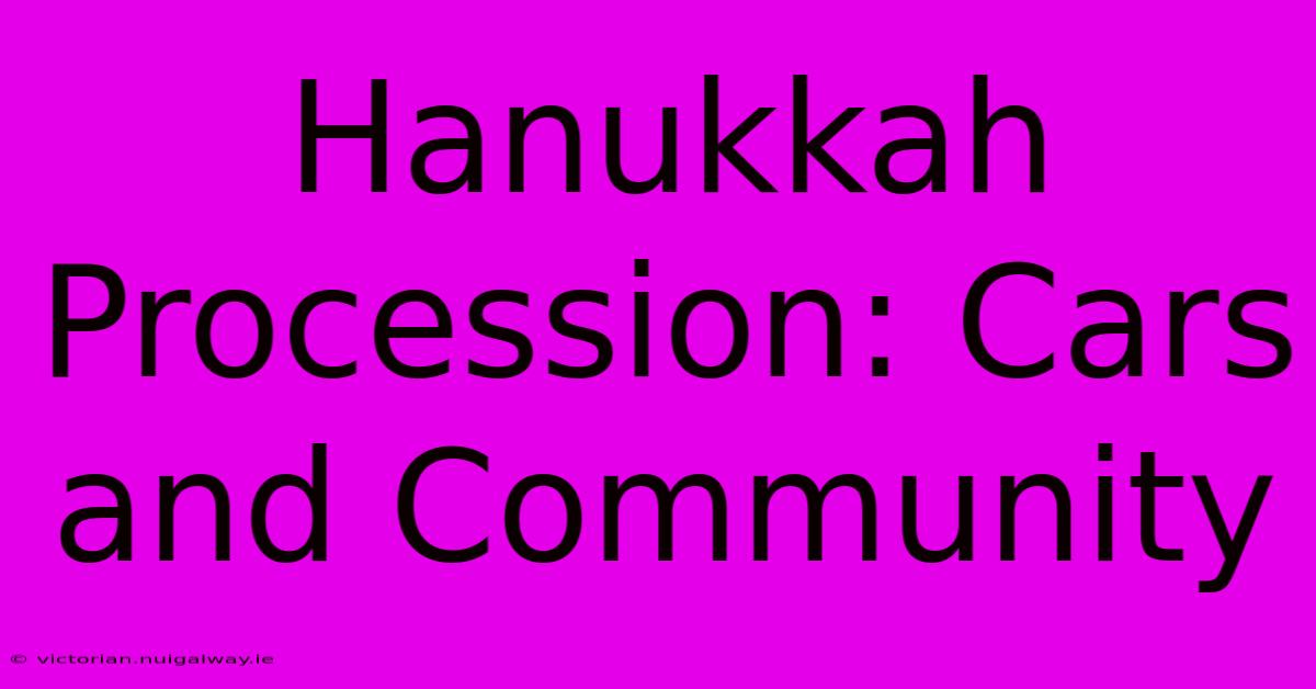 Hanukkah Procession: Cars And Community