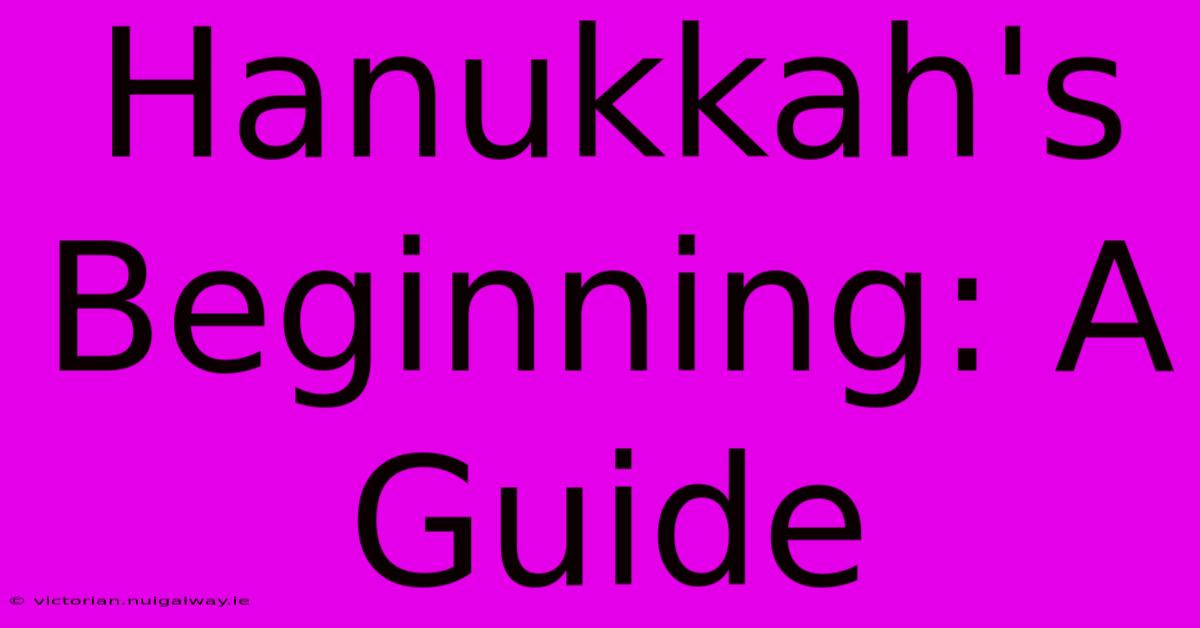 Hanukkah's Beginning: A Guide