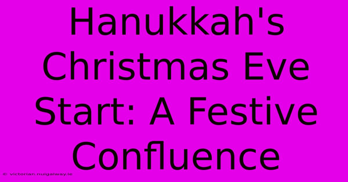 Hanukkah's Christmas Eve Start: A Festive Confluence