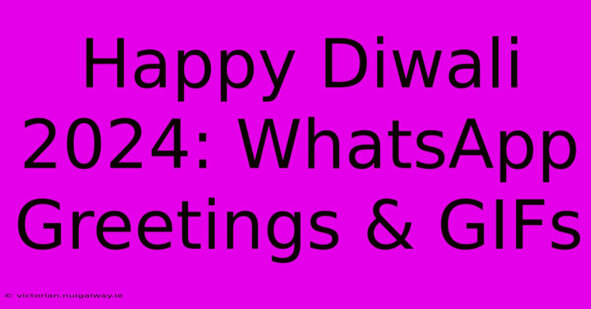 Happy Diwali 2024: WhatsApp Greetings & GIFs