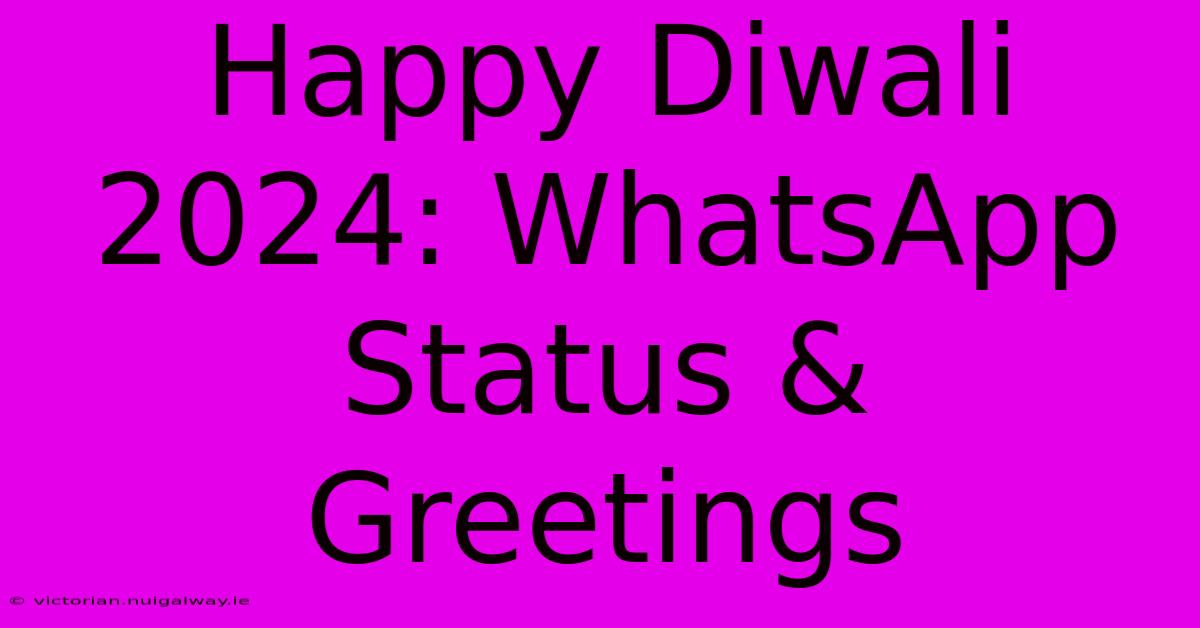 Happy Diwali 2024: WhatsApp Status & Greetings