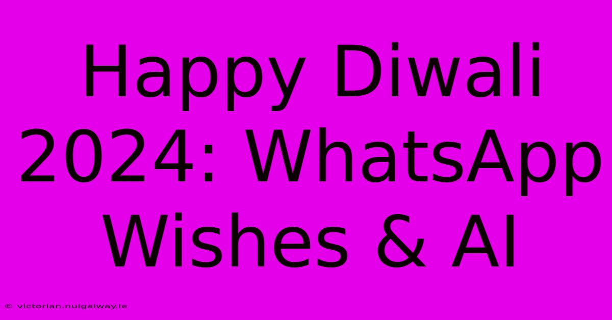 Happy Diwali 2024: WhatsApp Wishes & AI