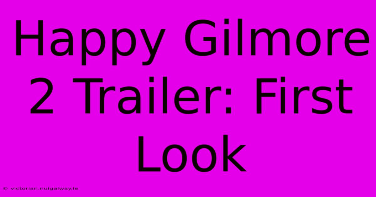 Happy Gilmore 2 Trailer: First Look