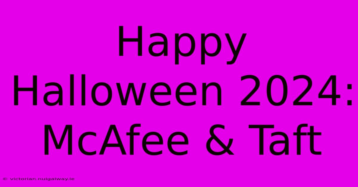 Happy Halloween 2024: McAfee & Taft