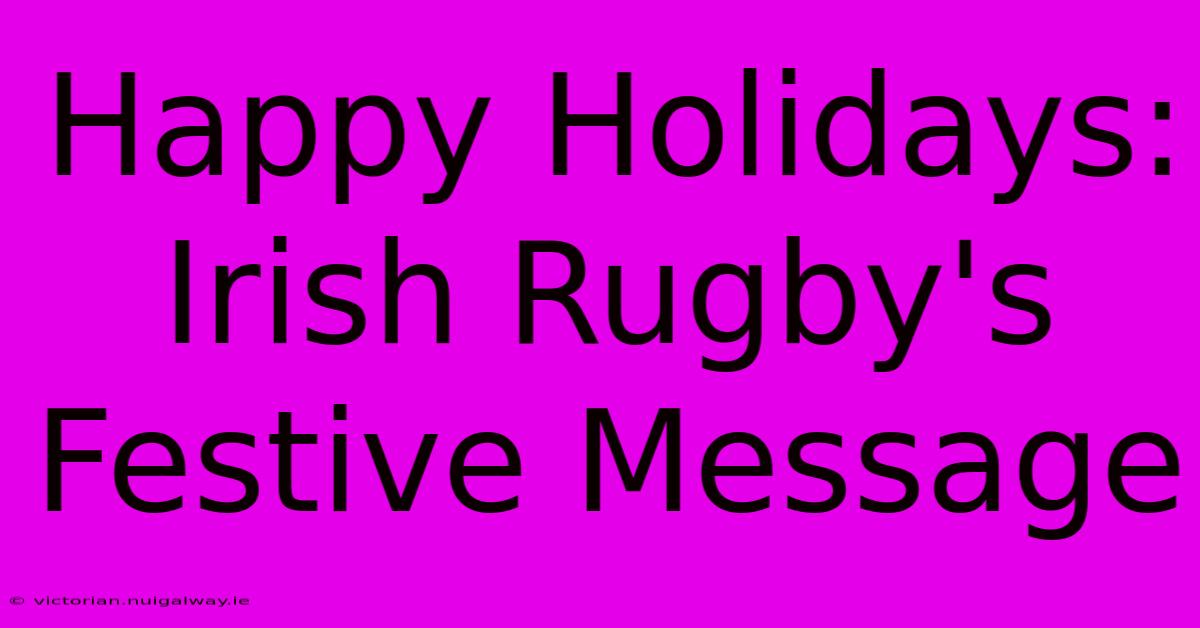 Happy Holidays: Irish Rugby's Festive Message