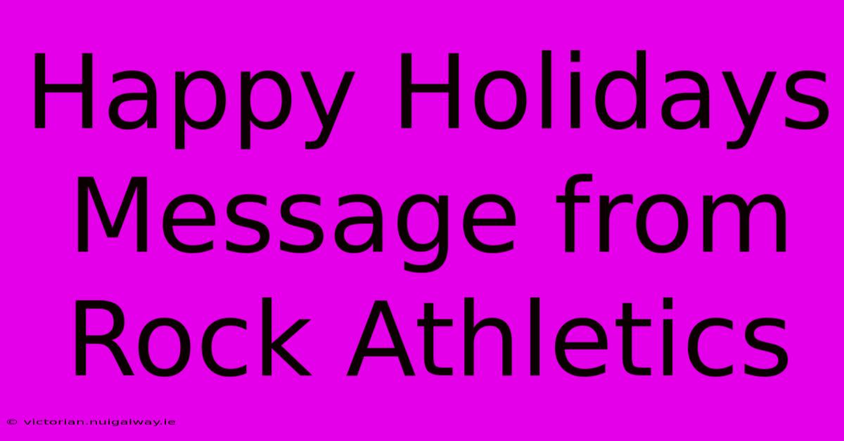 Happy Holidays Message From Rock Athletics