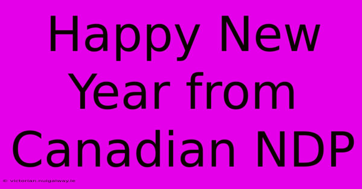 Happy New Year From Canadian NDP