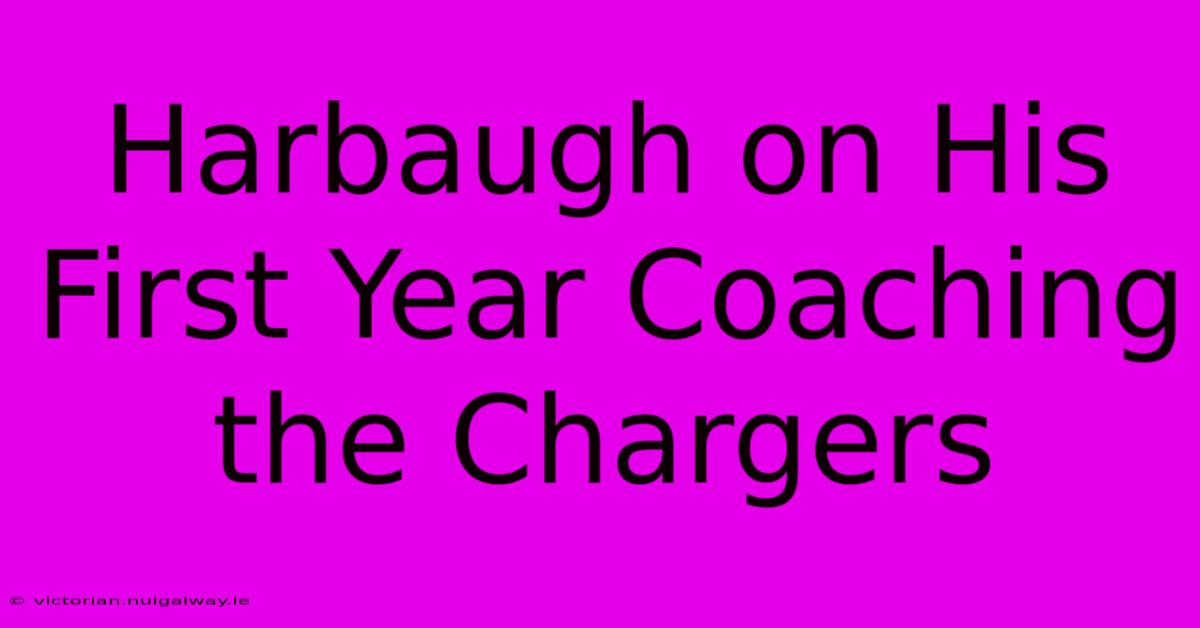 Harbaugh On His First Year Coaching The Chargers