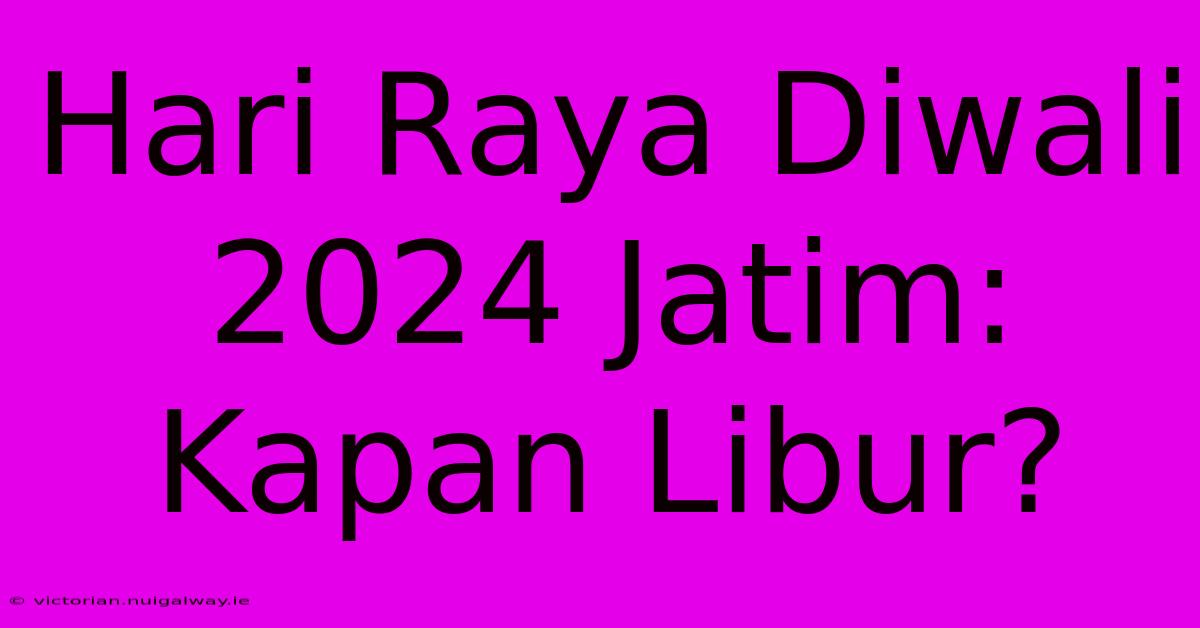 Hari Raya Diwali 2024 Jatim: Kapan Libur?