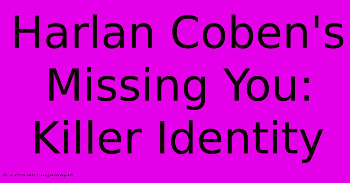 Harlan Coben's Missing You: Killer Identity