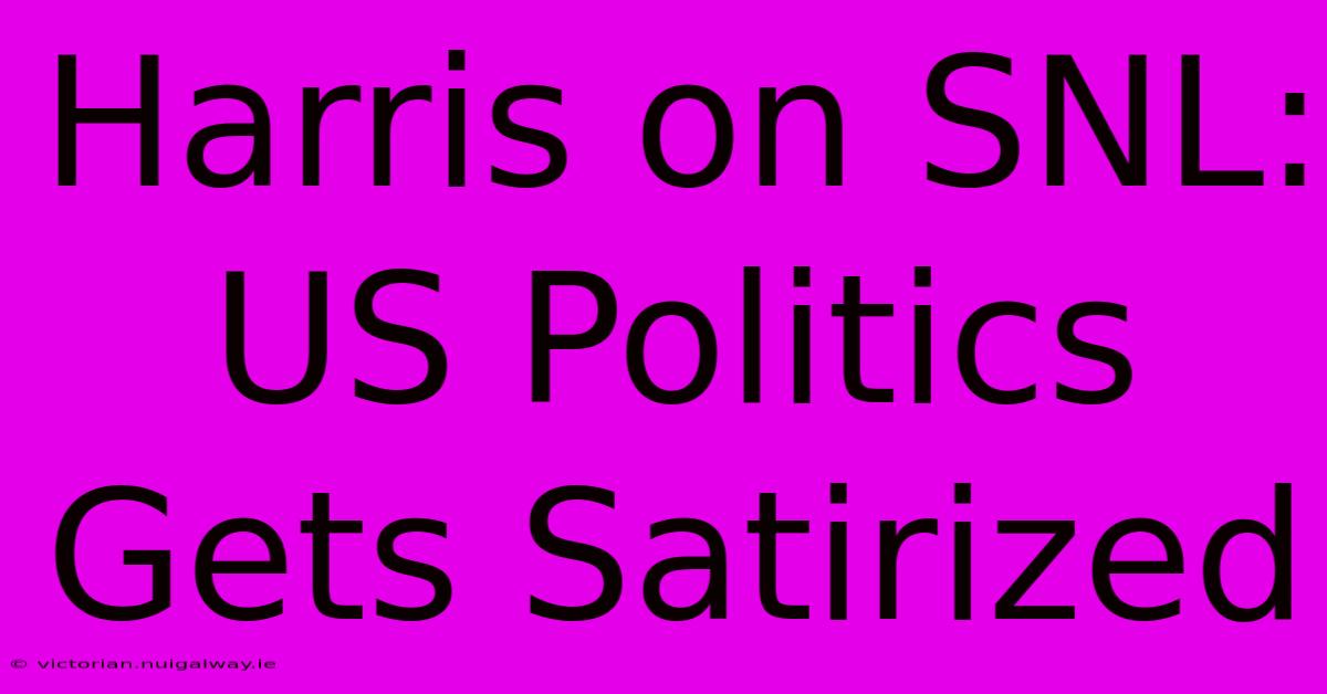 Harris On SNL: US Politics Gets Satirized