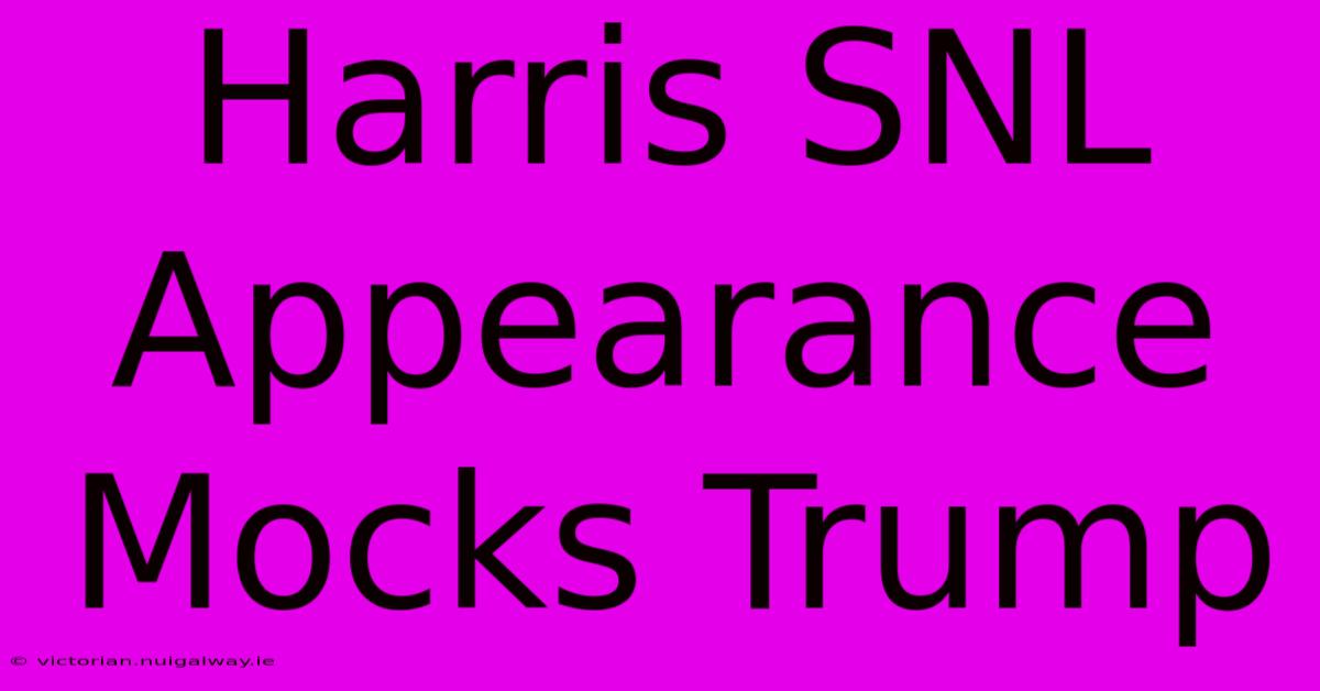 Harris SNL Appearance Mocks Trump 