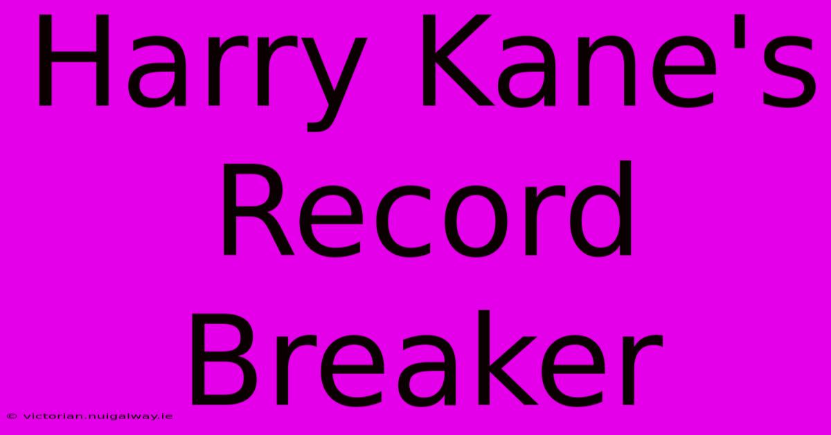 Harry Kane's Record Breaker