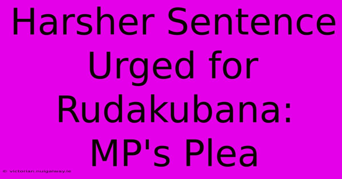 Harsher Sentence Urged For Rudakubana: MP's Plea