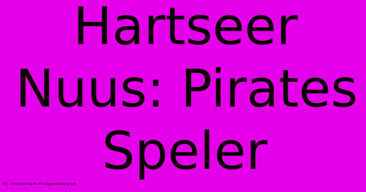 Hartseer Nuus: Pirates Speler