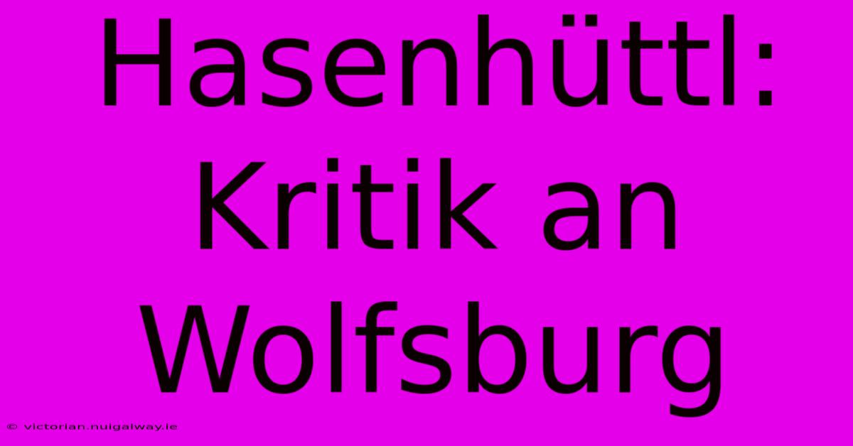 Hasenhüttl: Kritik An Wolfsburg