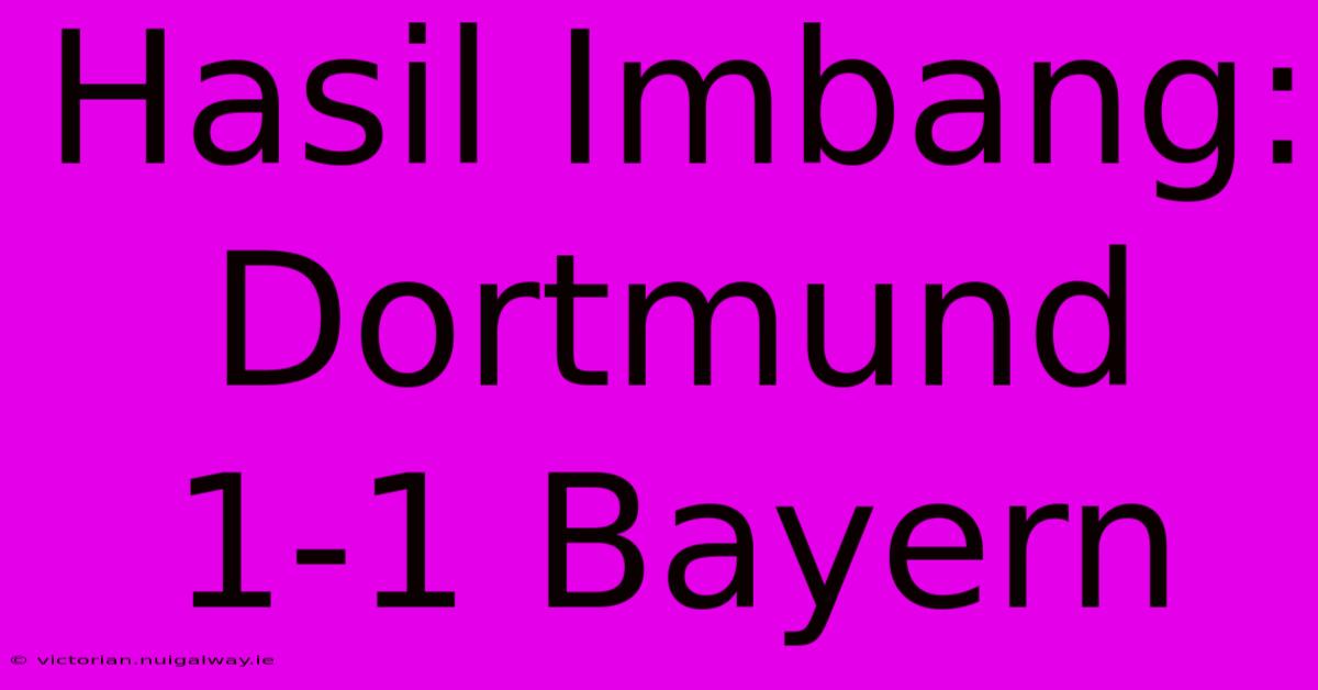 Hasil Imbang: Dortmund 1-1 Bayern