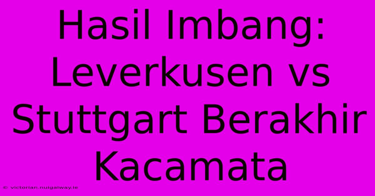 Hasil Imbang: Leverkusen Vs Stuttgart Berakhir Kacamata 