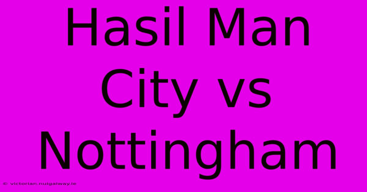 Hasil Man City Vs Nottingham