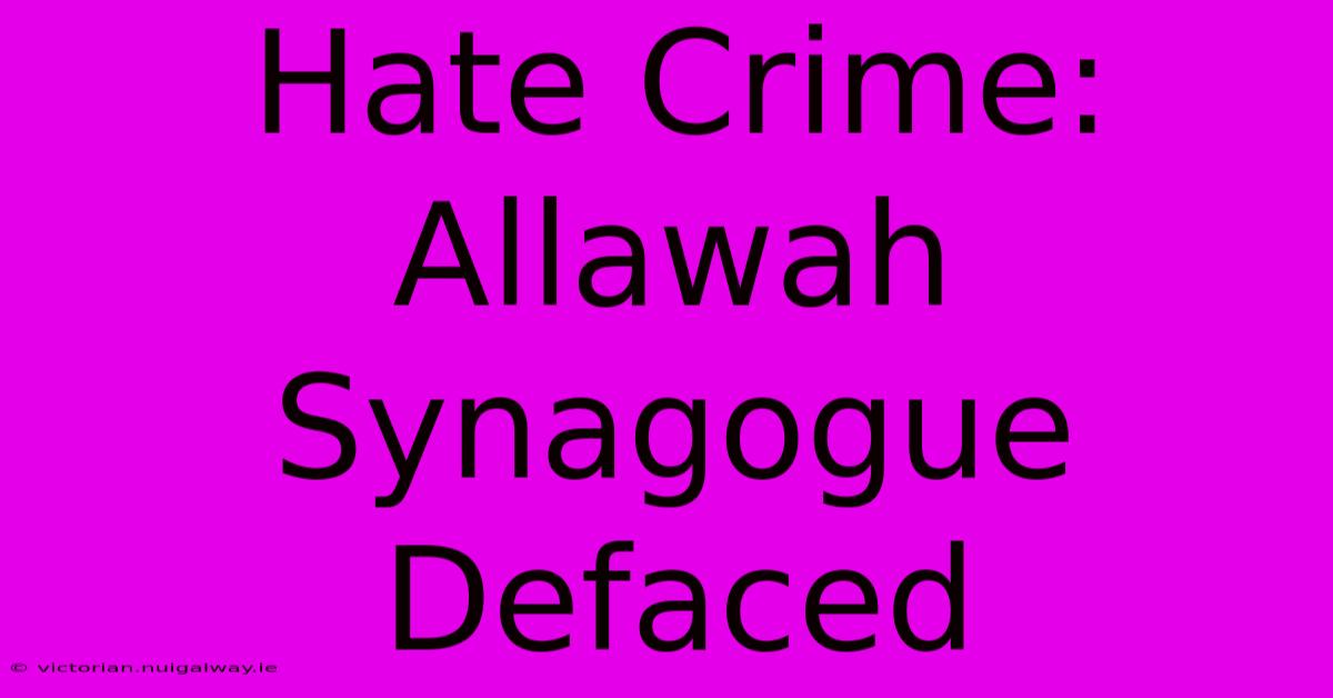 Hate Crime: Allawah Synagogue Defaced