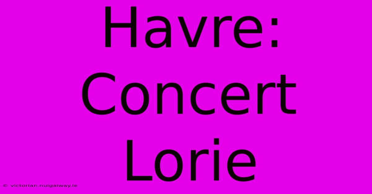 Havre: Concert Lorie