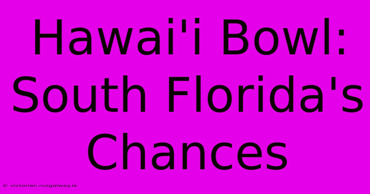 Hawai'i Bowl: South Florida's Chances