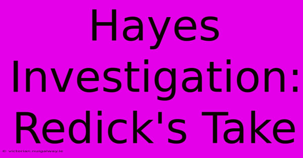 Hayes Investigation: Redick's Take