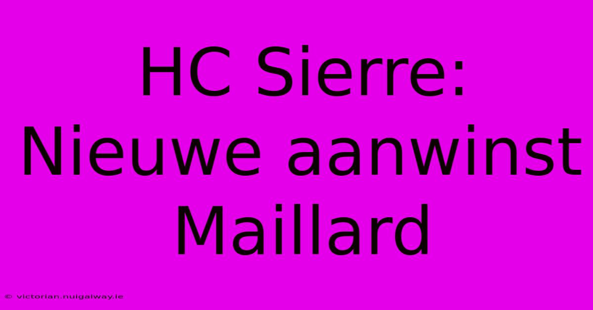 HC Sierre: Nieuwe Aanwinst Maillard