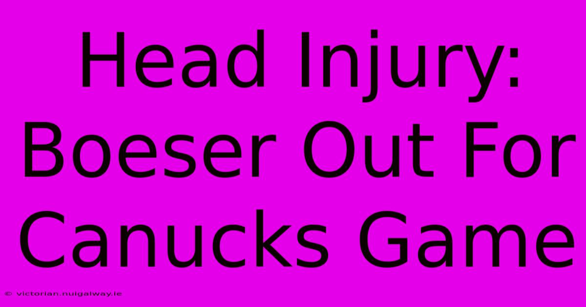 Head Injury: Boeser Out For Canucks Game 