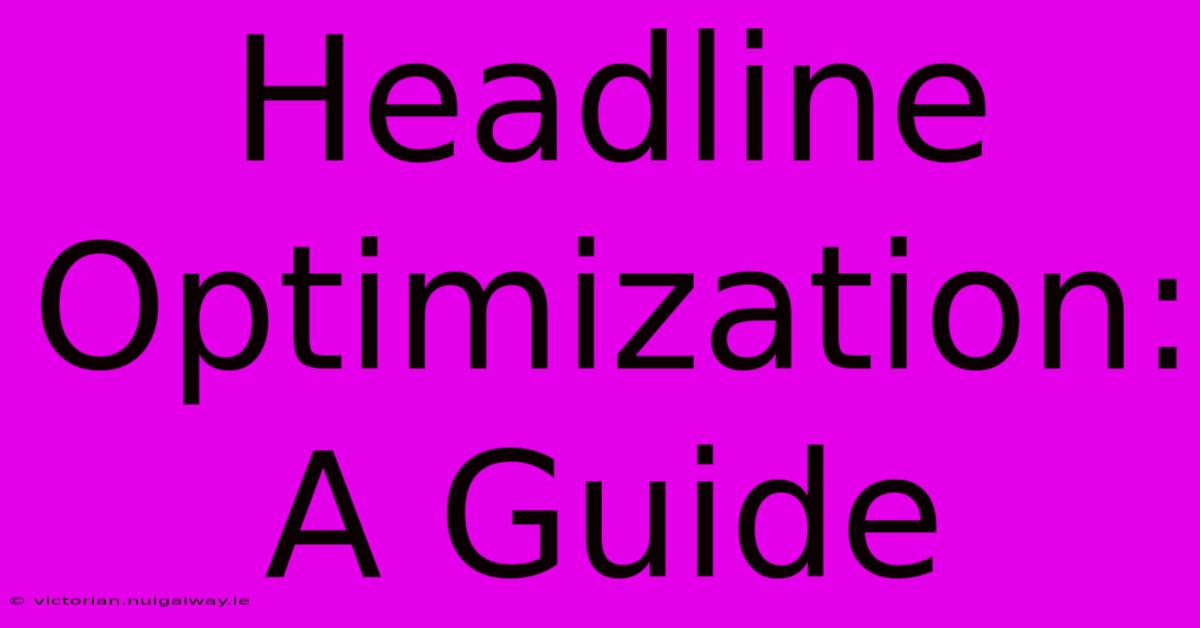 Headline Optimization: A Guide