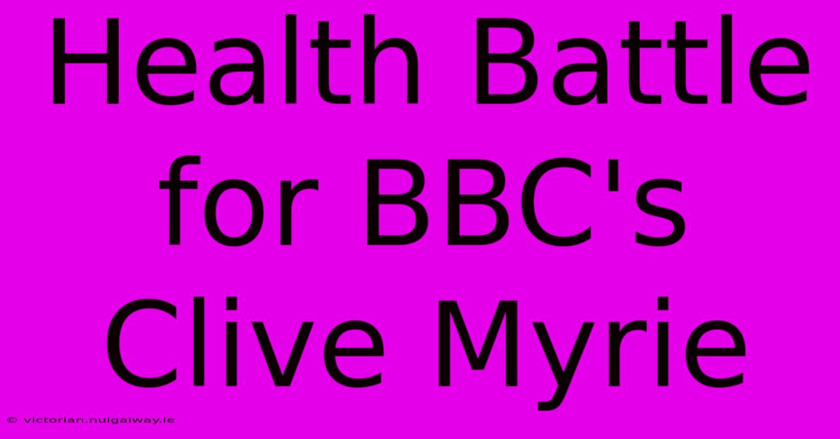 Health Battle For BBC's Clive Myrie