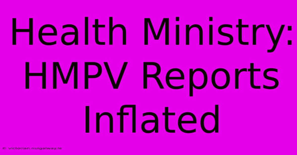 Health Ministry: HMPV Reports Inflated