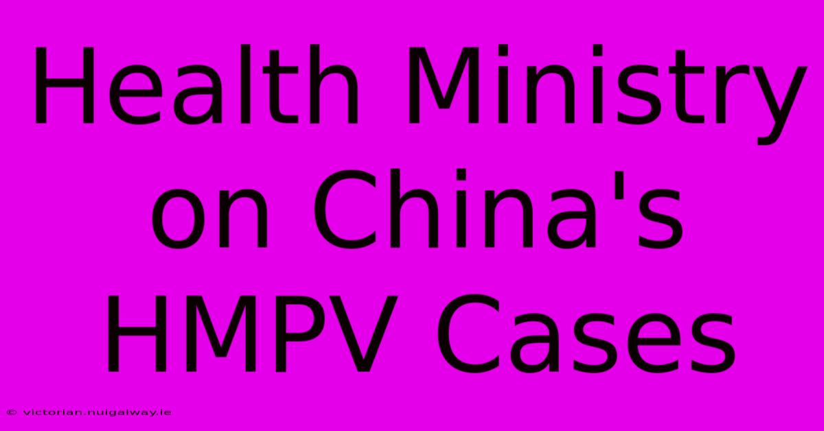 Health Ministry On China's HMPV Cases