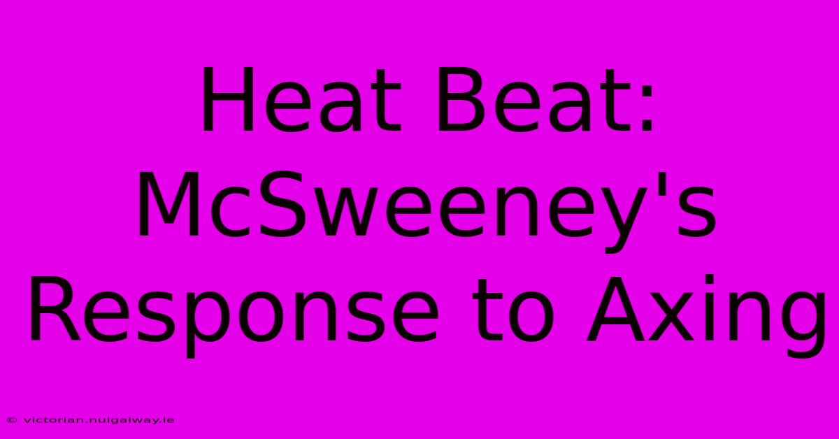 Heat Beat: McSweeney's Response To Axing