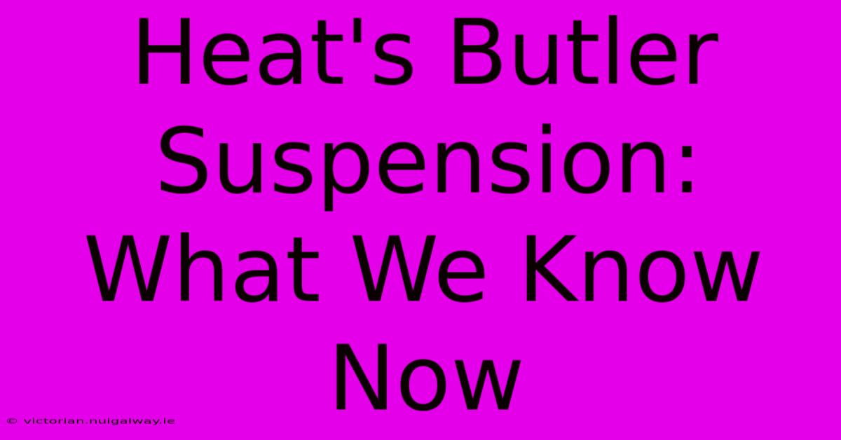 Heat's Butler Suspension: What We Know Now