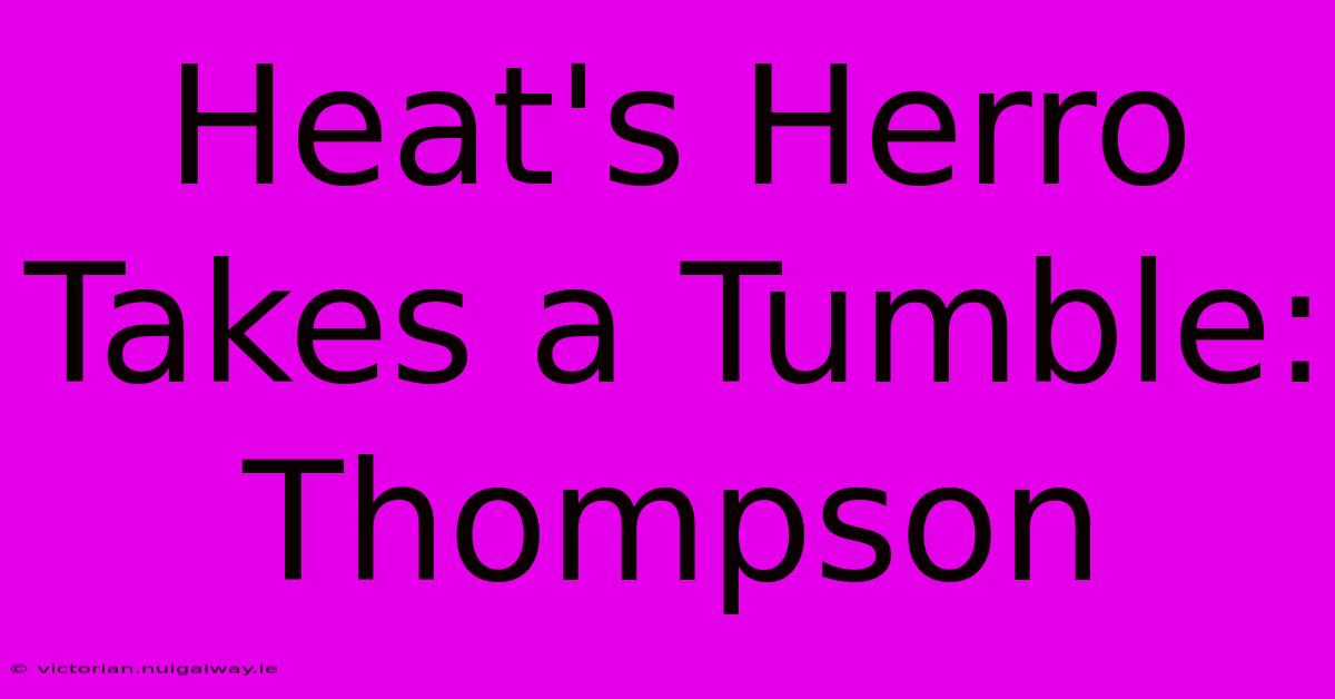 Heat's Herro Takes A Tumble: Thompson