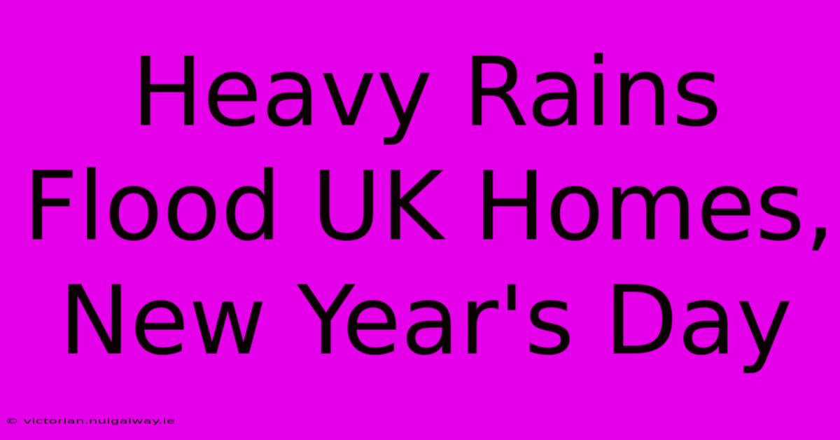 Heavy Rains Flood UK Homes, New Year's Day