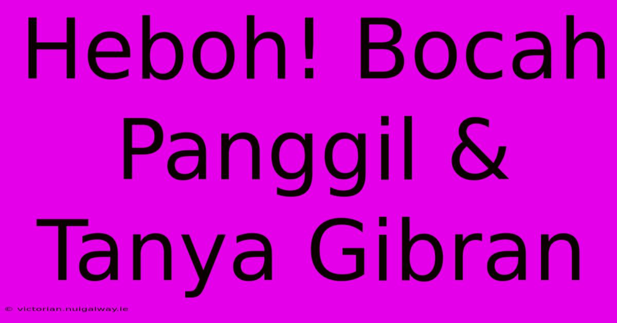 Heboh! Bocah Panggil & Tanya Gibran