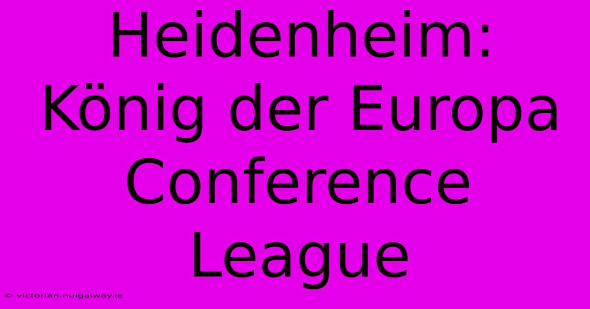 Heidenheim: König Der Europa Conference League