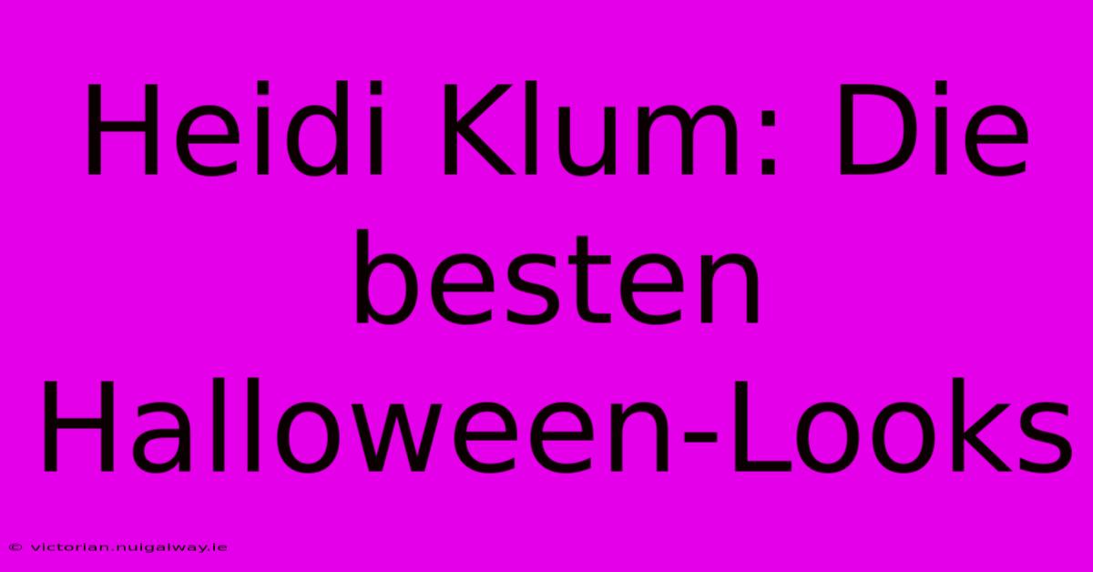 Heidi Klum: Die Besten Halloween-Looks