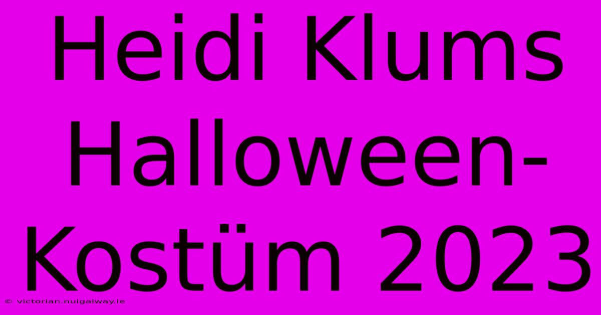 Heidi Klums Halloween-Kostüm 2023