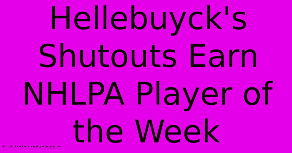 Hellebuyck's Shutouts Earn NHLPA Player Of The Week