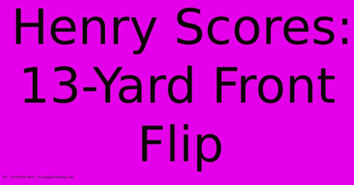 Henry Scores: 13-Yard Front Flip