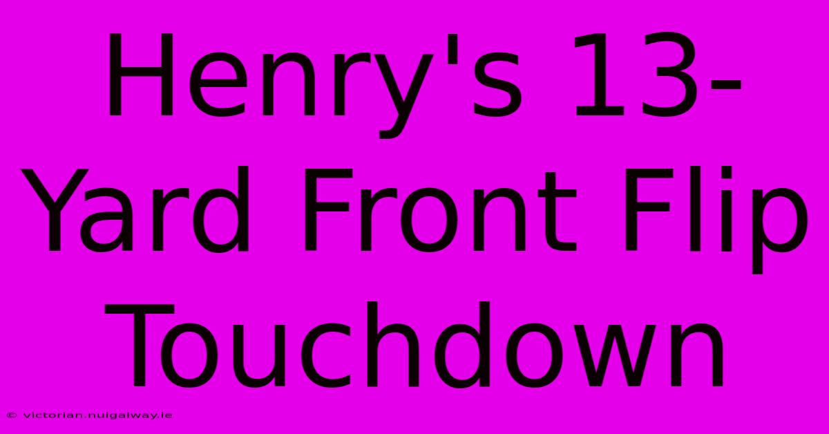 Henry's 13-Yard Front Flip Touchdown